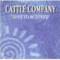 Cattle Company - Love To Be Loved